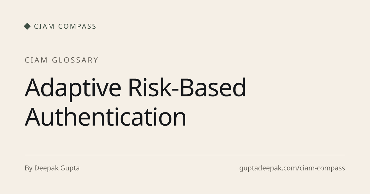 Adaptive Risk-Based Authentication, CIAM glossary, CIAM Compass