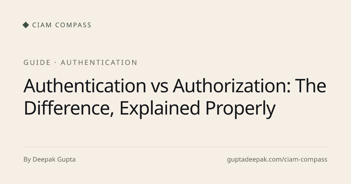 Authentication vs Authorization: The Difference, Explained Properly ...