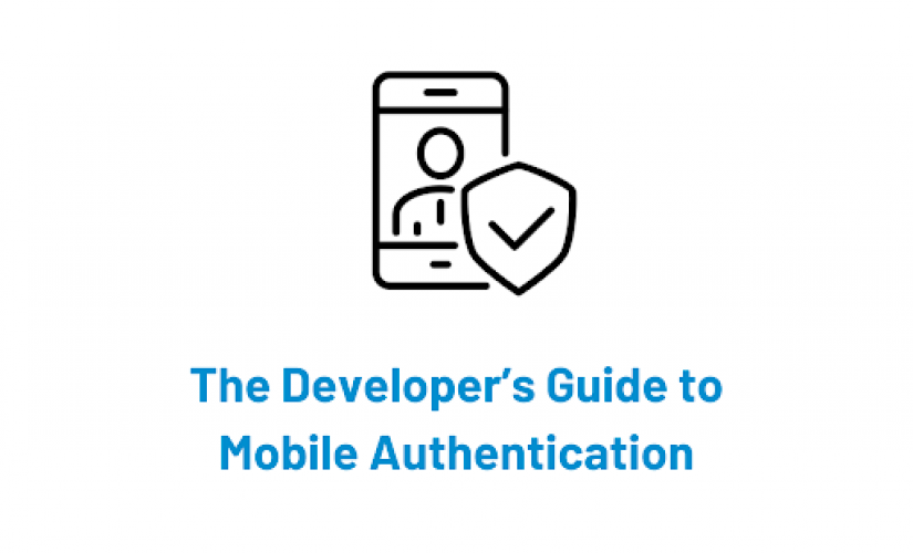 The Developer’s Guide to Mobile Authentication
