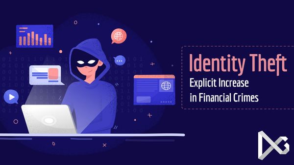 Identity Theft - Explicit Increase in Financial Crimes