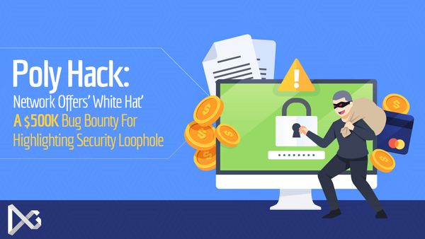 Poly Hack: Network Offers' White Hat' A $500K Bug Bounty For Highlighting Security Loophole