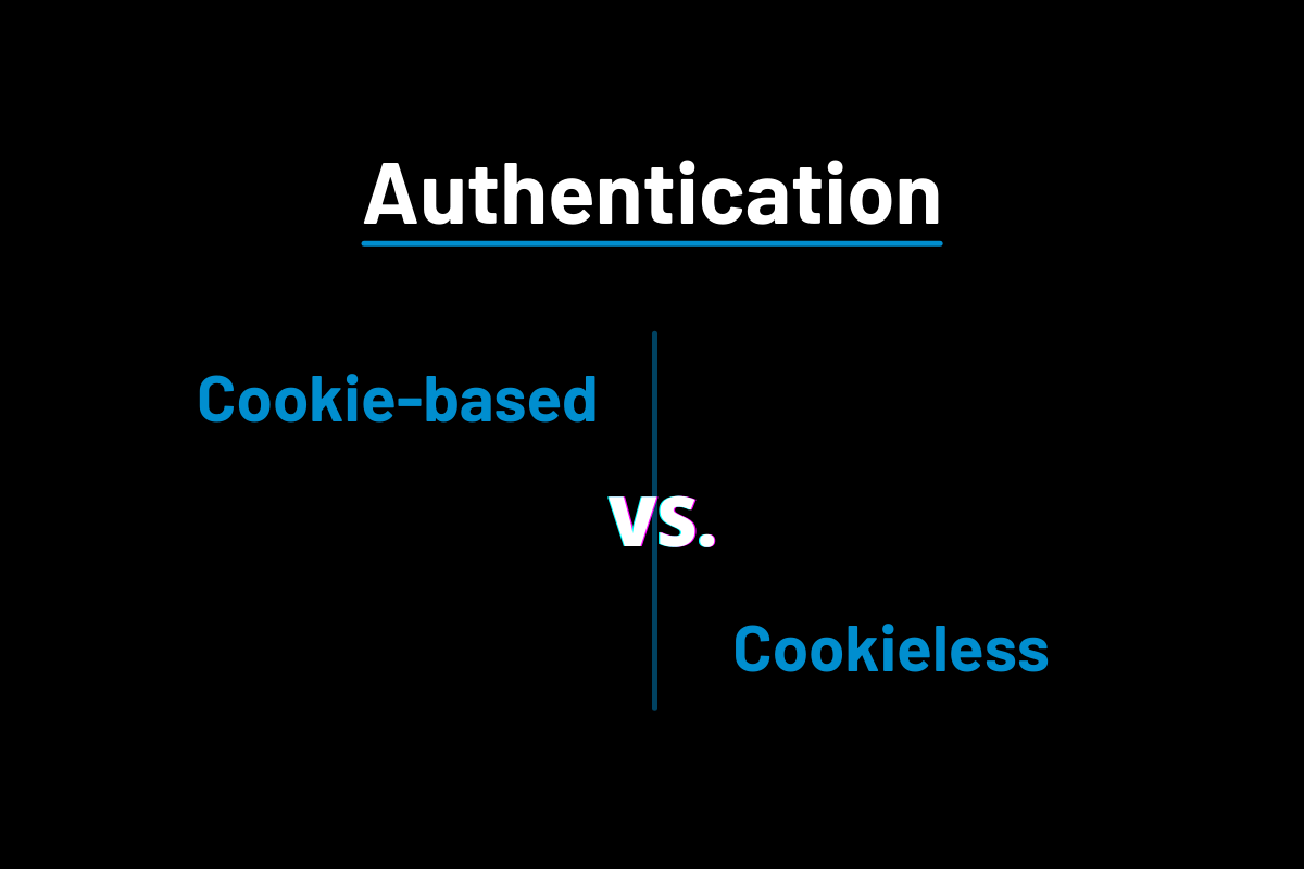 Cookie-based vs. Cookieless Authentication: What’s the Future?
