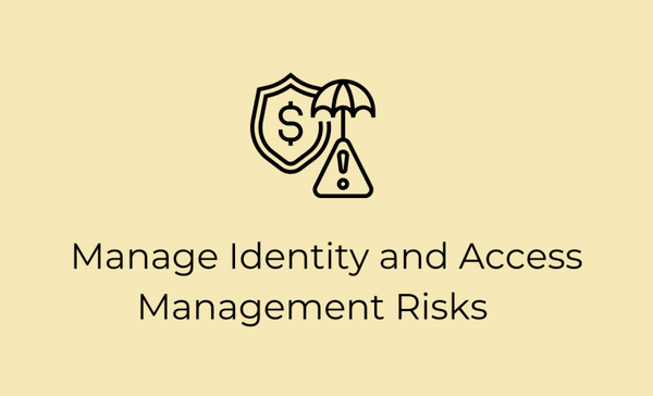 How to Manage Risks Associated with Identity and Access Management?