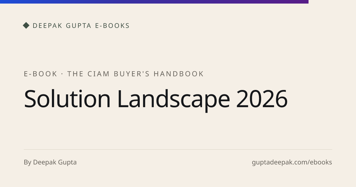 Solution Landscape 2026 | The CIAM Buyer's Handbook | Deepak Gupta