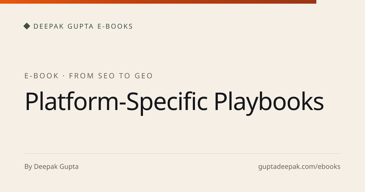 Platform-Specific Playbooks | From SEO to GEO | Deepak Gupta