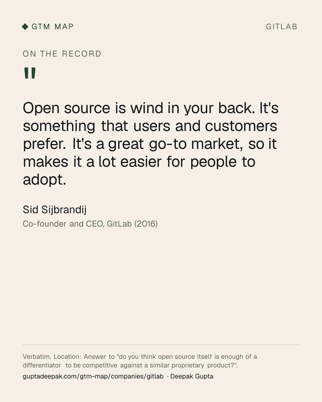Sid Sijbrandij: Open source is wind in your back. It's something that users and customers prefer. It's a great go-to market, so it makes it a lot easier for people to adopt.