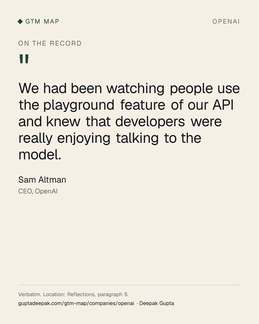 Sam Altman: We had been watching people use the playground feature of our API and knew that developers were really enjoying talking to the model.