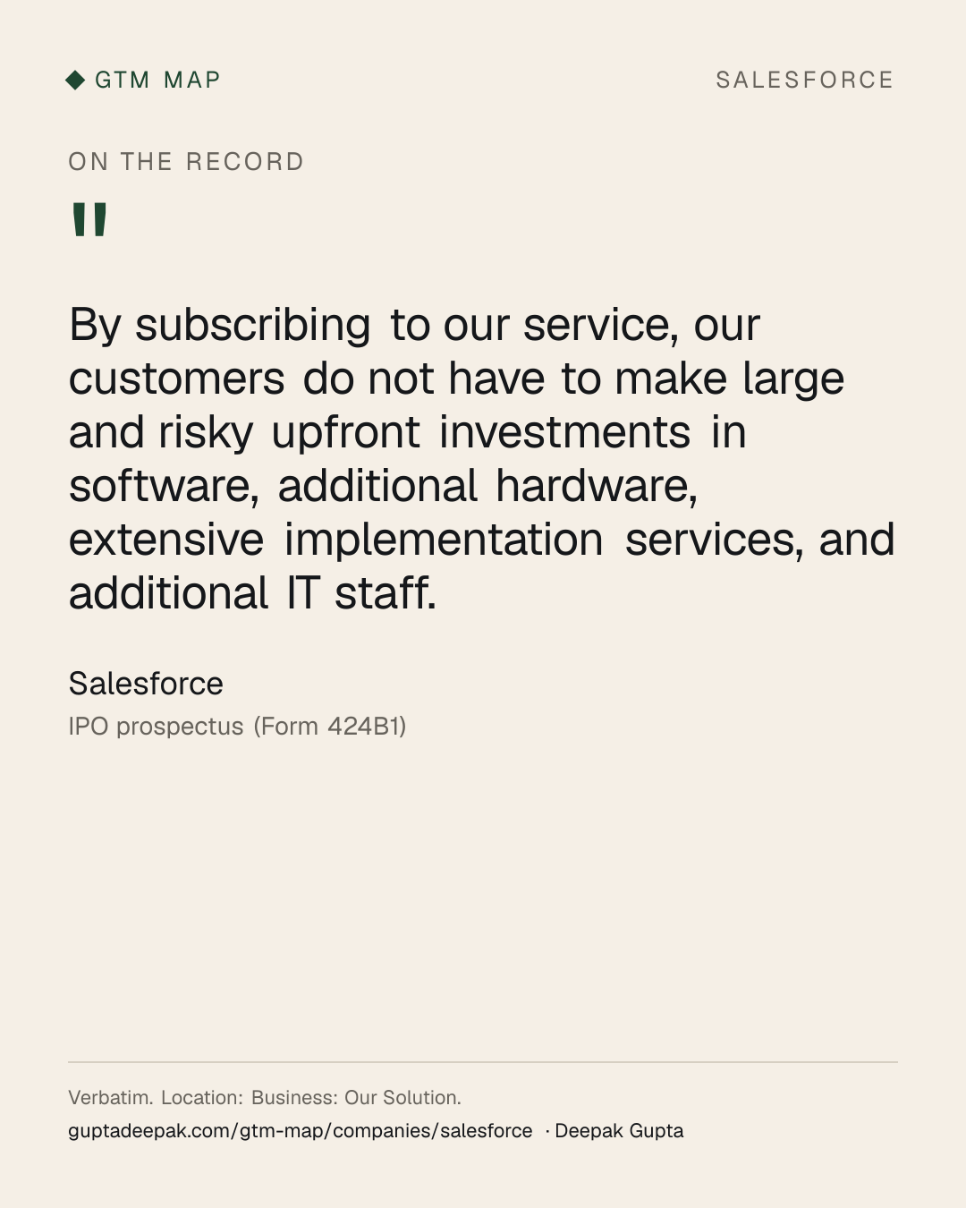 Salesforce: By subscribing to our service, our customers do not have to make large and risky upfront investments in software, additional hardware, extensive implementation services, and additional IT staff.