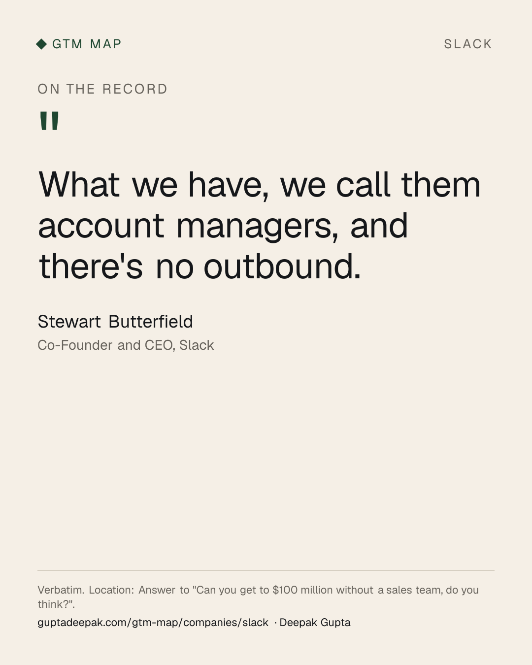 Stewart Butterfield: What we have, we call them account managers, and there's no outbound.
