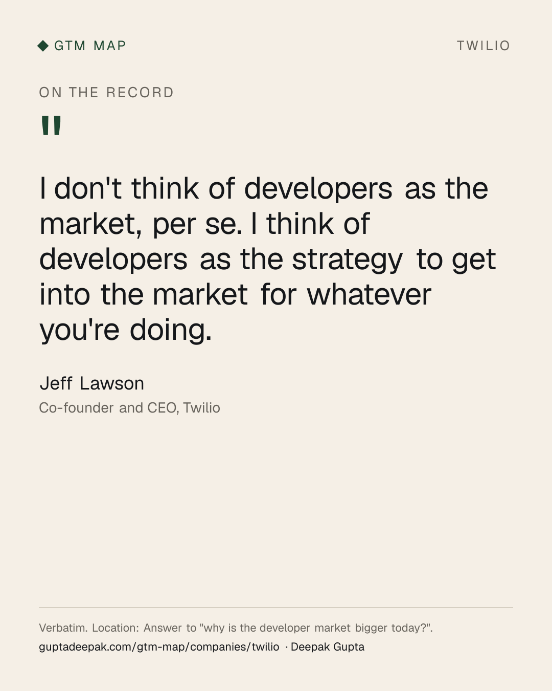 Jeff Lawson: I don't think of developers as the market, per se. I think of developers as the strategy to get into the market for whatever you're doing.