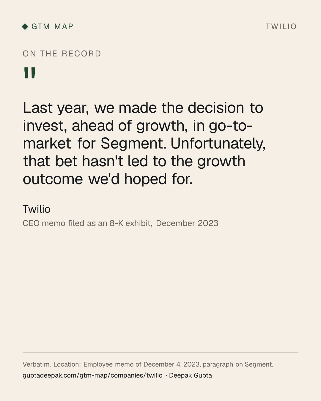 Twilio: Last year, we made the decision to invest, ahead of growth, in go-to-market for Segment. Unfortunately, that bet hasn't led to the growth outcome we'd hoped for.