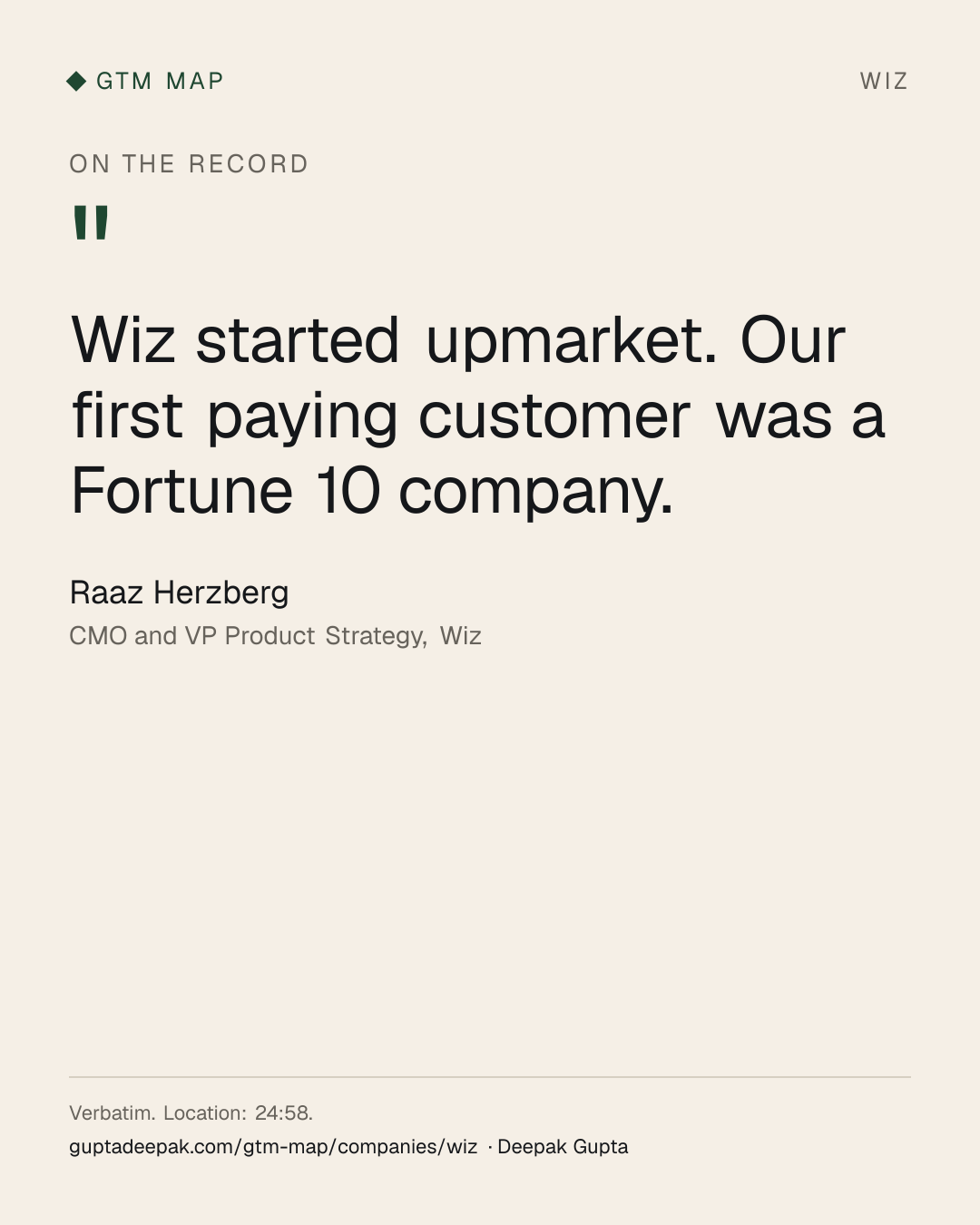 Raaz Herzberg: Wiz started upmarket. Our first paying customer was a Fortune 10 company.
