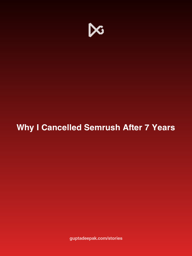 Why I Cancelled Semrush After 7 Years
